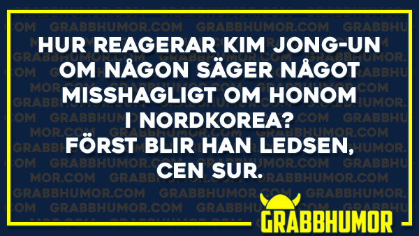 Hur reagerar Kim Jong-un... - Grabbhumor